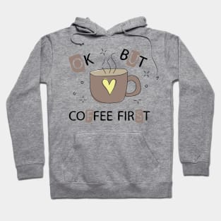 Ok but coffee first for all coffee lovers Hoodie